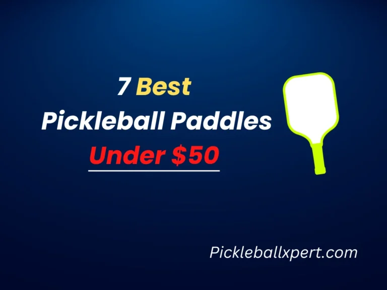 7 Best Pickleball Paddles Under $50
