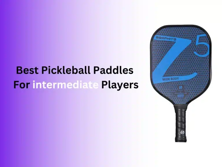 7 Best Pickleball Paddles For Intermediate Players | 2024