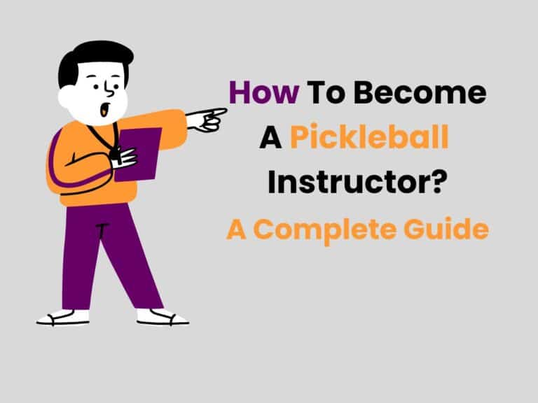 How To Become A Pickleball Instructor | A Complete Guide