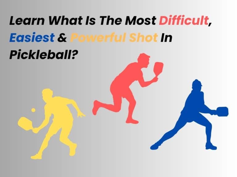 What Is Most Difficult, Easiest, Powerful Shot In Pickleball?