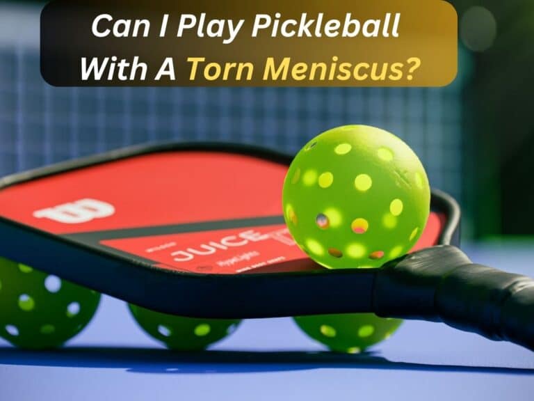 Can I Play Pickleball With A Torn Meniscus?