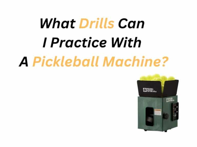 What Drills Can I Practice With A Pickleball Machine?
