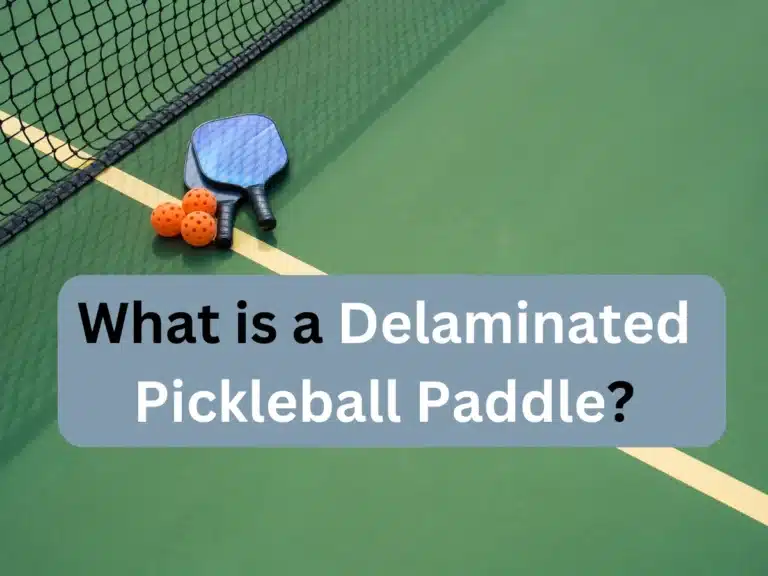 What is a Delaminated Pickleball Paddle | Reason Behind It