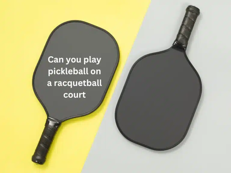 Can you play pickleball on a racquetball court