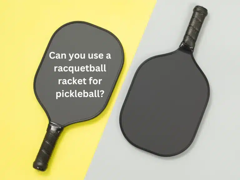 Can you use a racquetball racket for pickleball?